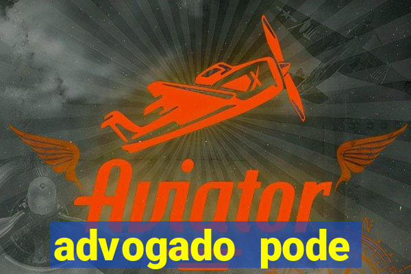 advogado pode patrocinar time de futebol